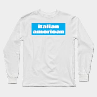 Italian American Long Sleeve T-Shirt
